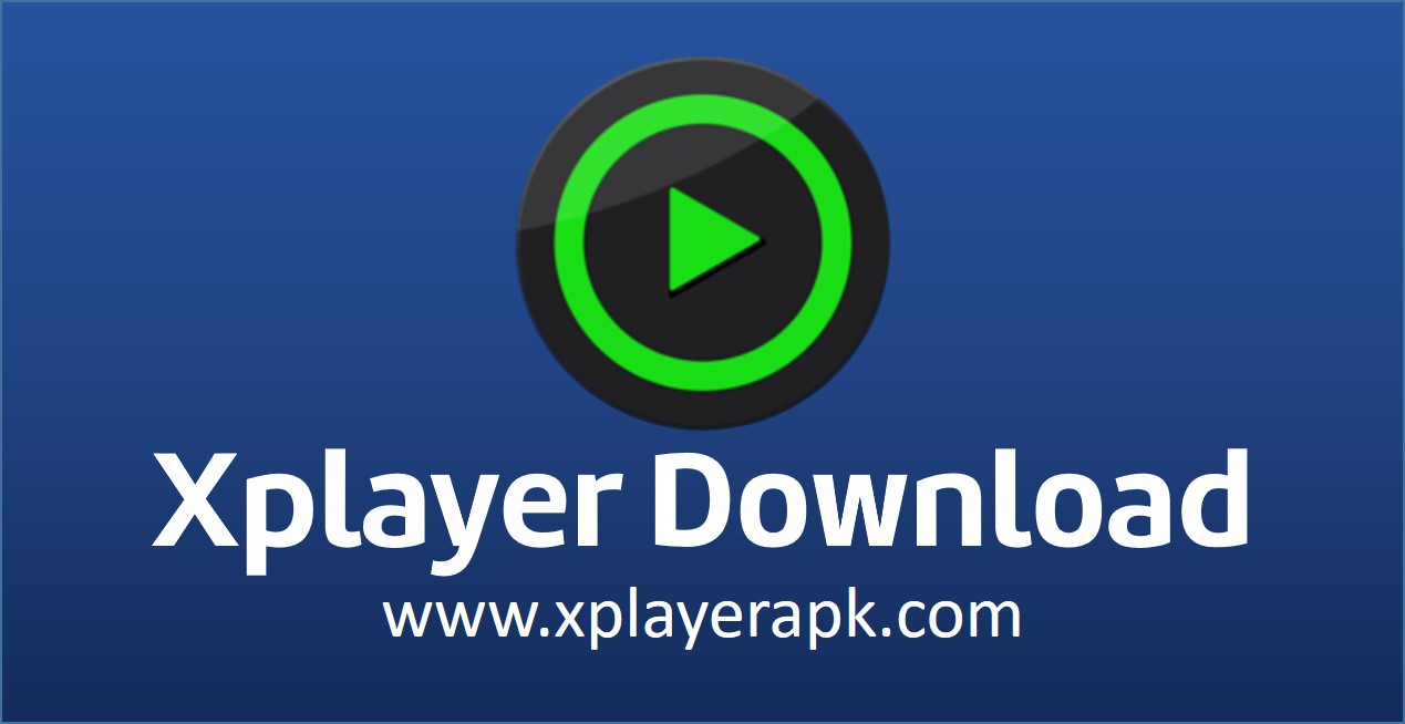 Xplayer APK Latest Download for Android, iOS, Windows PC